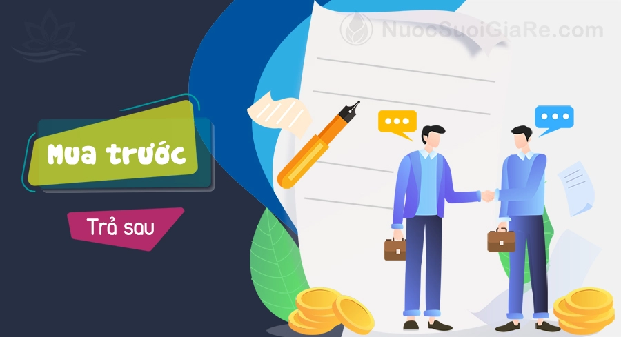Chính sách công nợ (Dùng trước - Trả sau) | mua truoc tra sau nuocsuoigiare 2